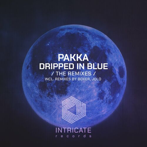 Pakka - Dripped in Blue (The Remixes) [INTRICATE444]